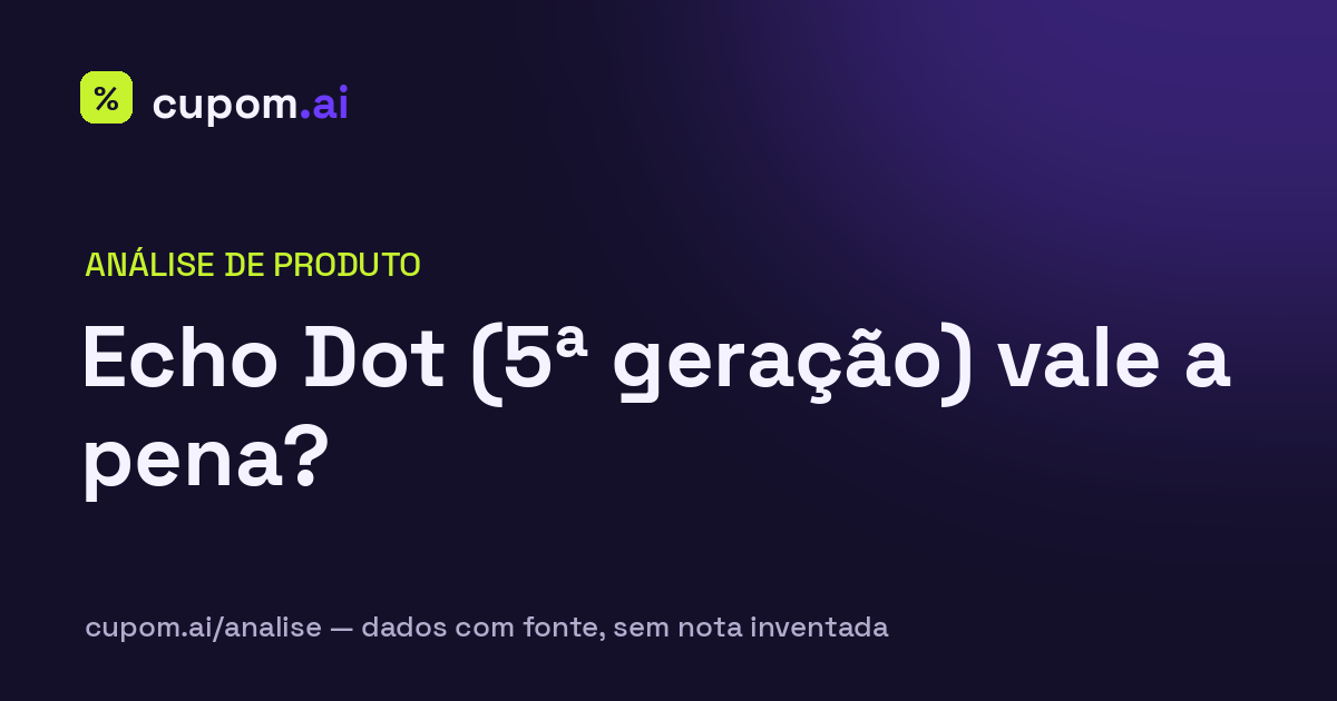 Análise cupom.ai: Echo Dot (5ª geração) vale a pena?