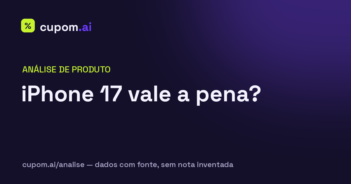 Análise cupom.ai: iPhone 17 vale a pena?