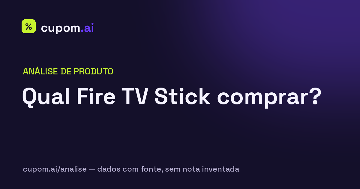 Análise cupom.ai: qual Fire TV Stick comprar?